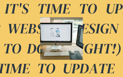 Why It’s Time to Update Your Website Design (And How to Do It Right!)